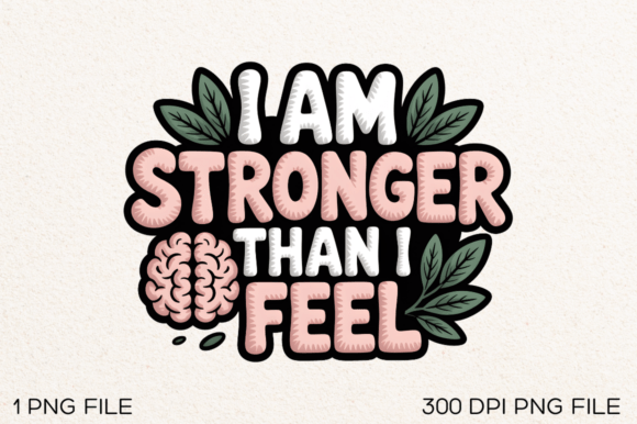 I Am Stronger Than I Feel PNG Design Review